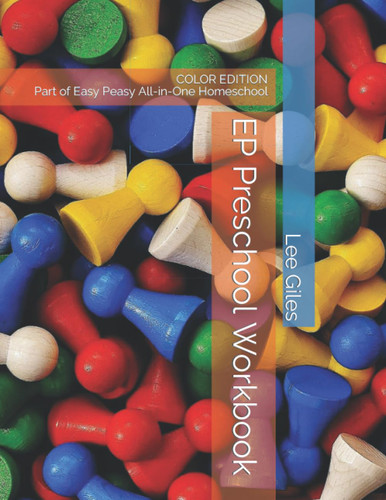 EP Preschool Workbook Color Edition: Part of Easy Peasy All-in-One