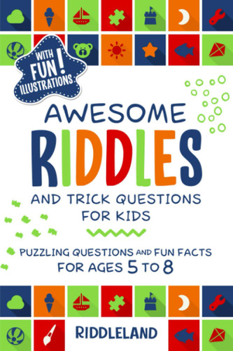 Awesome Riddles and Trick Questions For Kids: Puzzling Questions and
