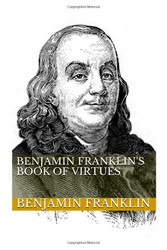 Benjamin Franklin's Book of Virtues