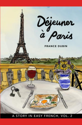 Dejeuner a Paris: A Story in Easy French with Translation Vol. 2