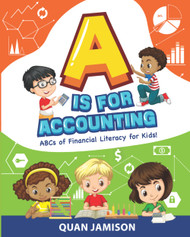 A is for Accounting: ABCs of Financial Literacy for Kids