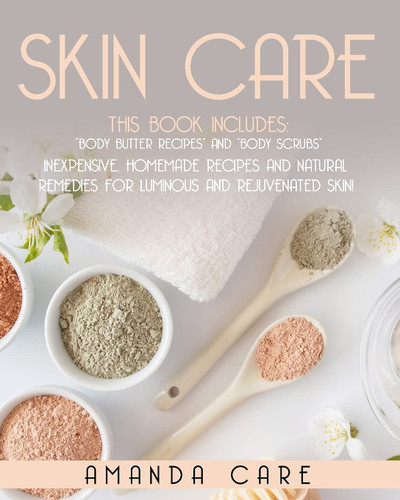 SKIN CARE: This Book Includes: "Body Butter Recipes" And "Body
