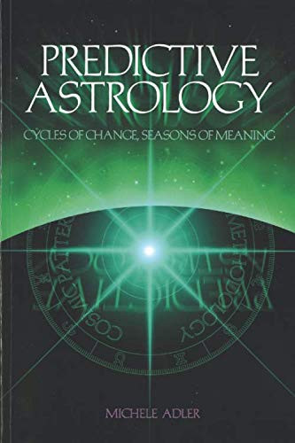 Predictive Astrology Cycles of Change Seasons of Meaning