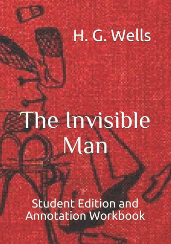 The Invisible Man: Student Edition and Annotation Workbook