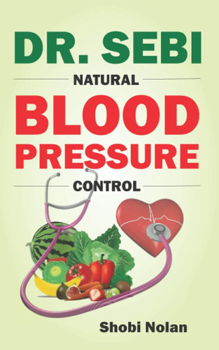 Dr. Sebi Natural Blood Pressure Control