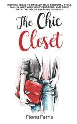 The Chic Closet: Inspired ideas to develop your personal style fall