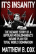 It's Insanity: The Bizarre Story of a Bipolar Megalomaniac's Insane