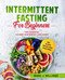 Intermittent Fasting For Beginners: The Essential 5:2 and 16:8 Weight