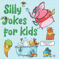 Silly Jokes for Kids.: Illustrated Joke Book For Ages 3-6.