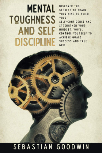 Mental Toughness And Self Discipline