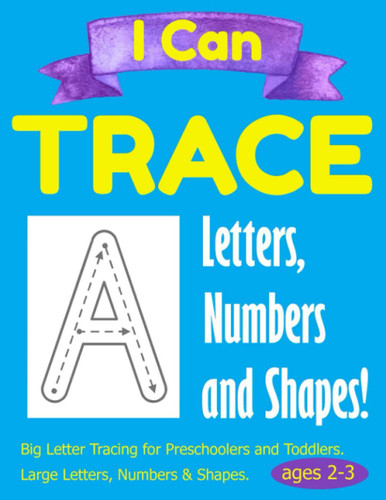 I Can Trace Letters Numbers and Shapes. Tracing books for 2-3 year