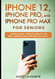 iPhone 12 iPhone Pro and iPhone Pro Max For Seniors