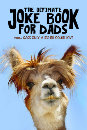 The Ultimate Joke Book for Dads