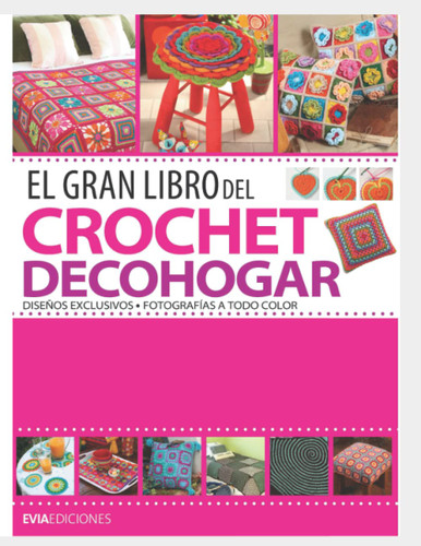 El Gran Libro Del Crochet Decohogar: Diseoos Exclusivos