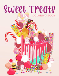 Sweet Treats: Coloring Book With Sweet Cookies Cupcakes Cakes