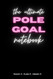 The Ultimate Pole Goal Notebook: Track It. Plan It. Crush It.