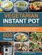 Vegetarian Instant Pot Cookbook for Everyday