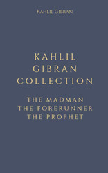 Kahlil Gibran Collection: The Madman The Forerunner The Prophet