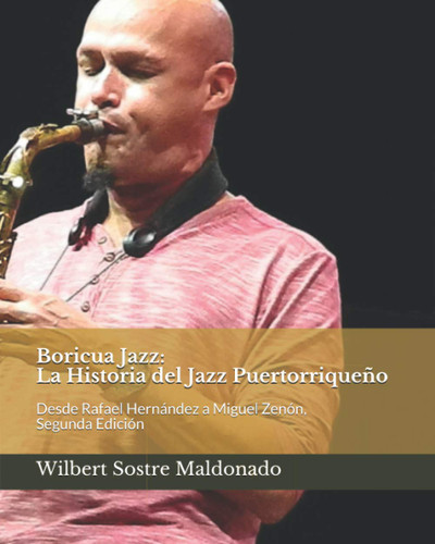 Boricua Jazz: La Historia del Jazz Puertorriqueoo: Desde Rafael