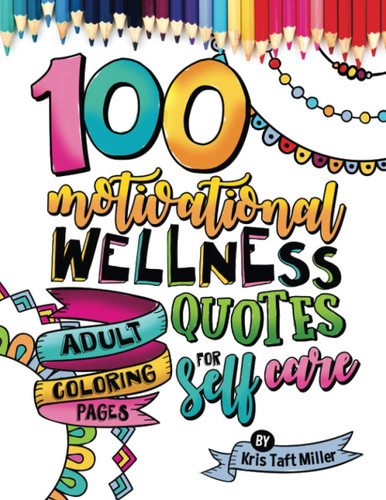 100 Motivational Wellness Quotes Adult Coloring Pages for Self Care