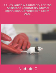 Study Guide & Summary for the Assistant Laboratory Animal Technician