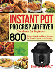 Instant Pot Pro Crisp Air Fryer Cookbook for Beginners