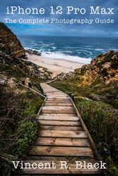 iPhone 12 Pro Max: The Complete Photography Guide