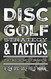 Disc Golf Strategy & Tactics: a Zen Disc Golf Field Manual