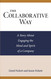 The Collaborative Way: A Story About Engaging the Mind and Spirit of