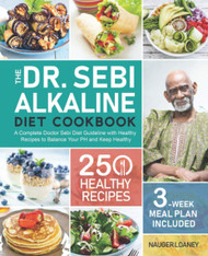 The Dr. Sebi Alkaline Diet Cookbook