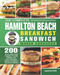 The Complete Hamilton Beach Breakfast Sandwich Maker Cookbook