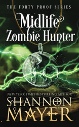 Midlife Zombie Hunter (The Forty Proof Series)