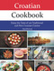 Croatian Cookbook: Enjoy the Taste of 100 Traditional and New