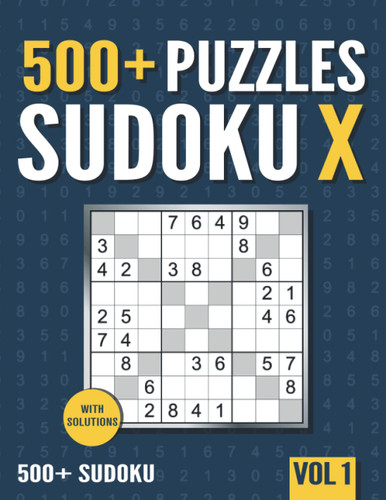 500+ Sudoku X: 500+ Normal and Hard Sudoku X Puzzles with Solutions -