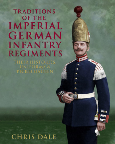 Traditions of the Imperial German Infantry Regiments: their Histories