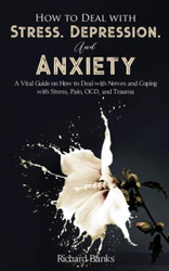 How to Deal With Stress Depression and Anxiety