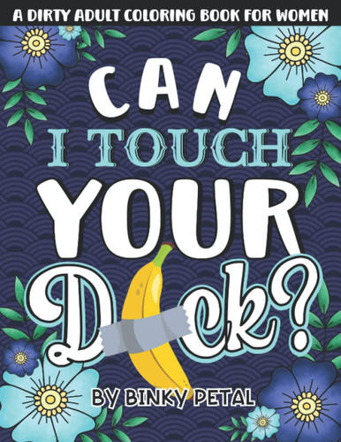 A Dirty Adult Coloring Book for Women