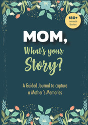 Mom What's Your Story - A Guided Journal to Capture a Mother's