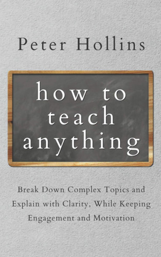 How to Teach Anything