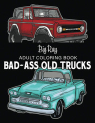 Bad Ass Old Trucks Adult Coloring Book