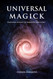 Universal Magick: Enochian Rituals of Darkness and Light