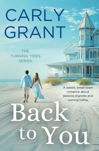 Back to You: A sweet small-town romance about second chances and