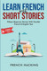 Learn French With Short Stories - Fifteen Beginner Stories With