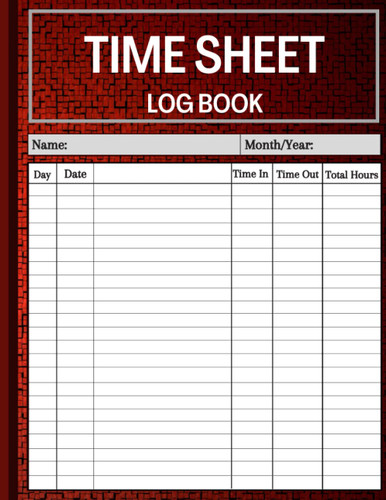 Time Sheet Log Book: Daily Timesheet Log Book To Record Time