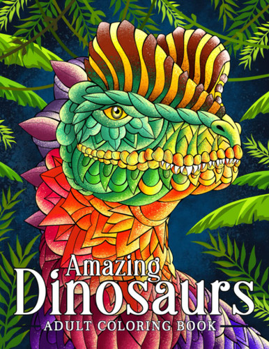 Amazing Dinosaurs: Coloring book for adults with dinosaurs with