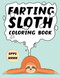 Farting Sloth Coloring Book: 30 Hilarious Slow Farting Sloth Coloring