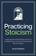 Practicing Stoicism: A Daily Journal with Meditation Practices