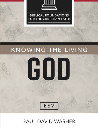 Knowing the Living God [ESV Edition]