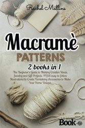 Macrame patterns: 2 Books in 1 - The Beginner's Guide to Making