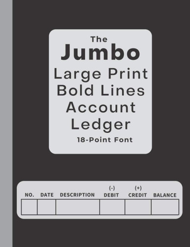 The Jumbo Large Print Bold Lines Account Ledger - 18-Point Font